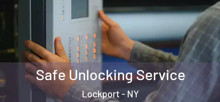  Safe Unlocking Service Lockport - NY